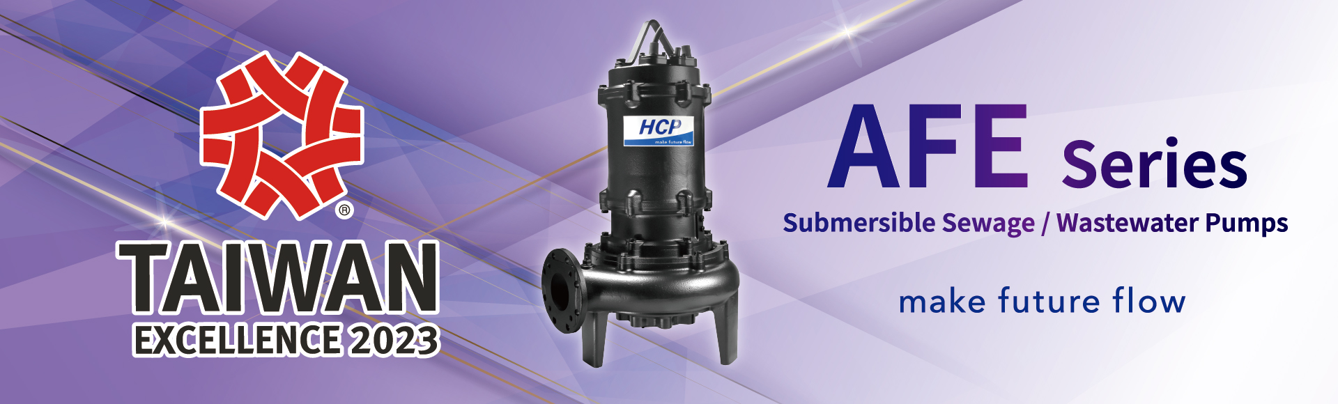 We are delighted to announce that HCP' s AFE series - submersible Sewage / Wastewater Pumps has won 31th Taiwan Excellence Award!