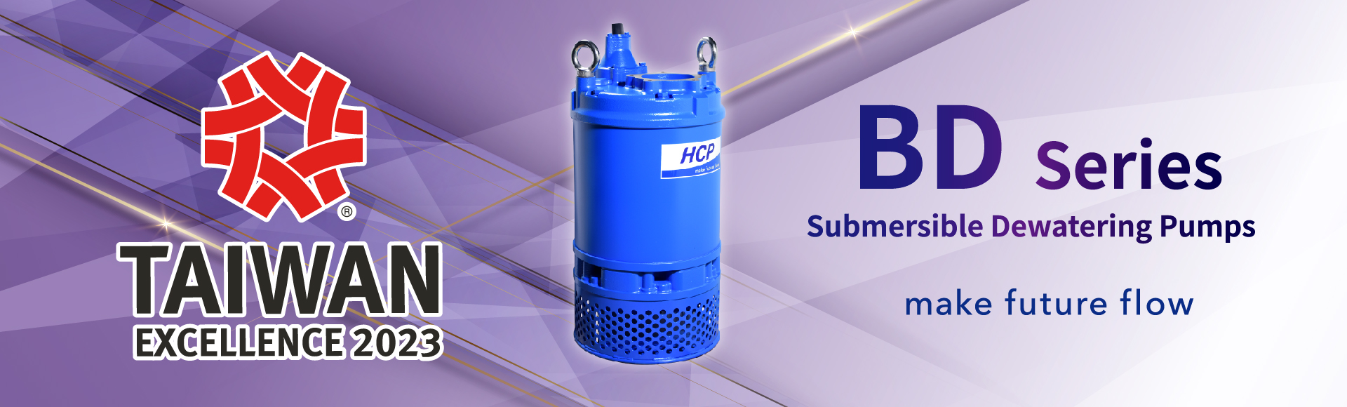 We are delighted to announce that HCP' s BD series - submersible dewatering pumps has won 31th Taiwan Excellence Award! We are delighted to announce that HCP' s BD series - submersible dewatering pumps has won 31th Taiwan Excellence Award!